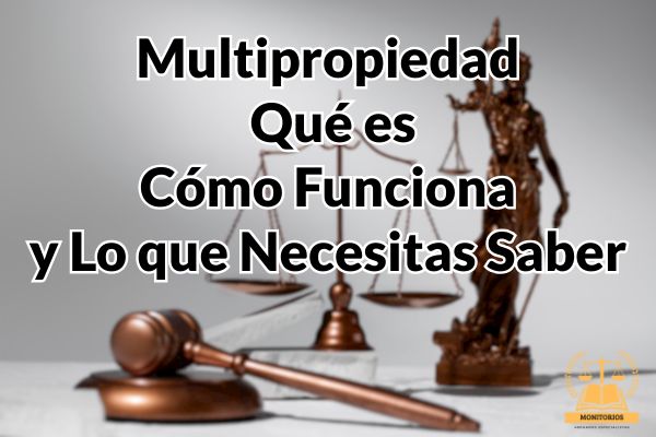 Multipropiedad_ Qué es, Cómo Funciona y Todo lo que Necesitas Saber